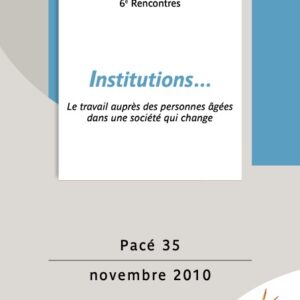 Institutions… Le travail auprès des personnes âgées dans une société qui change