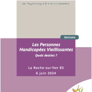 Les Personnes Handicapées Vieillissantes - Quels destins ?